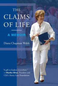 Title: The Claims of Life: A Memoir, Author: Diana Chapman Walsh