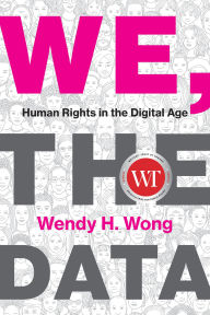 Title: We, the Data: Human Rights in the Digital Age, Author: Wendy H. Wong