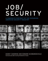Title: Job/Security: A Composite Portrait of the Expanding American Security Industry, Author: Danny Goodwin