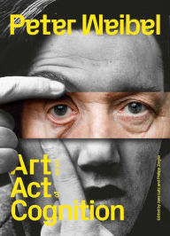 Title: Peter Weibel: Art as an Act of Cognition, Author: Jens Lutz