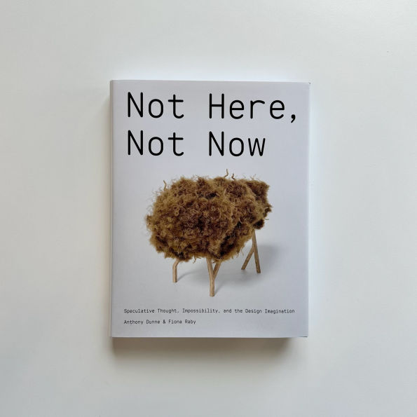 Not Here, Not Now: Speculative Thought, Impossibility, and the Design Imagination