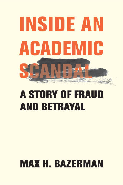 Inside an Academic Scandal: A Story of Fraud and Betrayal