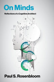 Title: On Minds: Reflections of a Cognitive Architect, Author: Paul S. Rosenbloom