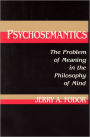 Psychosemantics: The Problem of Meaning in the Philosophy of Mind