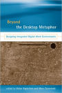 Beyond the Desktop Metaphor: Designing Integrated Digital Work Environments