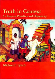 Truth in Context: An Essay on Pluralism and Objectivity