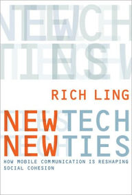 New Tech, New Ties: How Mobile Communication Is Reshaping Social Cohesion / Edition 1
