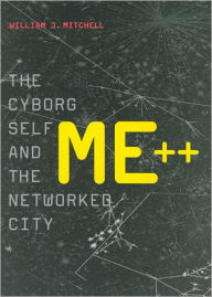 Me++: The Cyborg Self and the Networked City