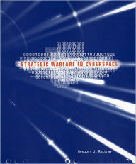 Strategic Warfare in Cyberspace / Edition 1