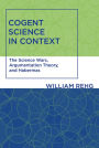 Cogent Science in Context: The Science Wars, Argumentation Theory, and Habermas