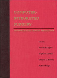 Computer-Integrated Surgery: Technology and Clinical Applications / Edition 1