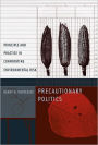 Precautionary Politics: Principle and Practice in Confronting Environmental Risk