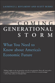 Title: The Coming Generational Storm: What You Need to Know about America's Economic Future, Author: Laurence J. Kotlikoff