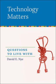 Technology Matters: Questions to Live With
