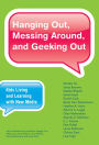 Hanging Out, Messing Around, and Geeking Out: Kids Living and Learning with New Media