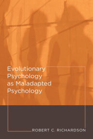 Title: Evolutionary Psychology as Maladapted Psychology, Author: Robert C. Richardson