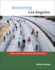 Title: Reinventing Los Angeles: Nature and Community in the Global City, Author: Robert Gottlieb