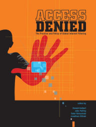 Access Denied: The Practice and Policy of Global Internet Filtering
