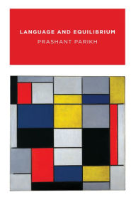 Title: Language and Equilibrium, Author: Prashant Parikh