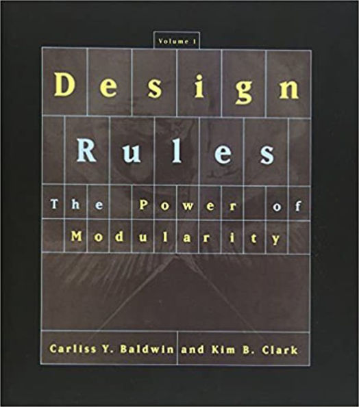 Design Rules, Volume 1: The Power of Modularity