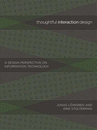 Title: Thoughtful Interaction Design: A Design Perspective on Information Technology, Author: Jonas Lowgren