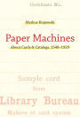 Paper Machines: About Cards & Catalogs, 1548-1929