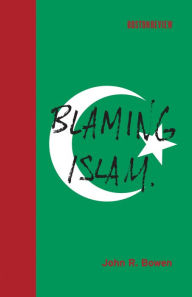 Title: Blaming Islam, Author: John R. Bowen
