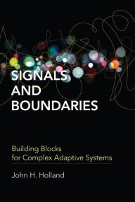 Title: Signals and Boundaries: Building Blocks for Complex Adaptive Systems, Author: John H. Holland
