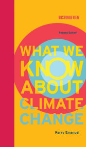 Title: What We Know About Climate Change, second edition, Author: Kerry Emanuel