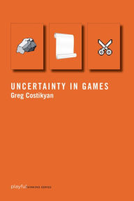 Title: Uncertainty in Games, Author: Greg Costikyan