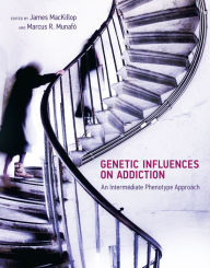 Title: Genetic Influences on Addiction: An Intermediate Phenotype Approach, Author: James MacKillop