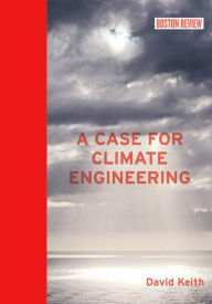 Title: A Case for Climate Engineering, Author: David Keith