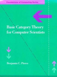 Title: Basic Category Theory for Computer Scientists, Author: Benjamin C. Pierce