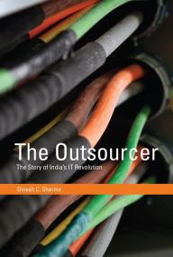 Title: The Outsourcer: The Story of India's IT Revolution, Author: Dinesh C. Sharma