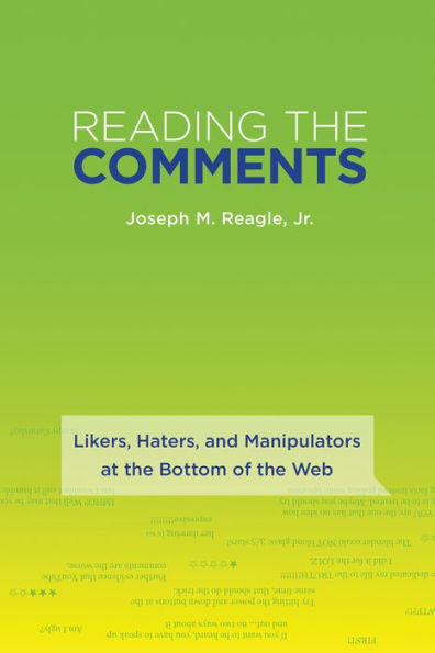 Reading the Comments: Likers, Haters, and Manipulators at the Bottom of the Web