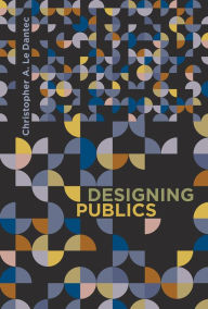 Title: Designing Publics, Author: Christopher A. Le Dantec