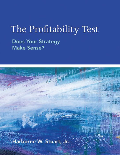 The Profitability Test: Does Your Strategy Make Sense?