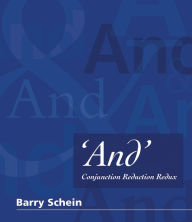 Title: 'And': Conjunction Reduction Redux, Author: Barry Schein