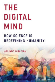 Title: The Digital Mind: How Science Is Redefining Humanity, Author: Arlindo Oliveira