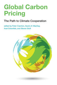 Title: Global Carbon Pricing: The Path to Climate Cooperation, Author: Peter Cramton