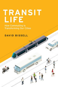 Title: Transit Life: How Commuting Is Transforming Our Cities, Author: David Bissell