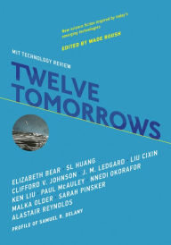 Title: Twelve Tomorrows, Author: Wade Roush