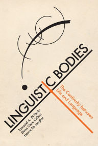 Title: Linguistic Bodies: The Continuity between Life and Language, Author: Ezequiel A. Di Paolo
