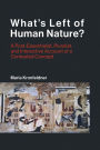 What's Left of Human Nature?: A Post-Essentialist, Pluralist, and Interactive Account of a Contested Concept