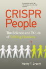 CRISPR People: The Science and Ethics of Editing Humans