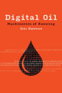 Digital Oil: Machineries of Knowing