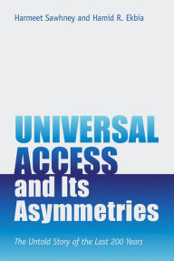 Title: Universal Access and Its Asymmetries: The Untold Story of the Last 200 Years, Author: Harmeet Sawhney