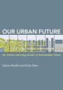 Our Urban Future: An Active Learning Guide to Sustainable Cities