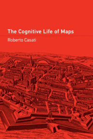 Title: The Cognitive Life of Maps, Author: Roberto Casati