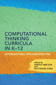 Title: Computational Thinking Curricula in K-12: International Implementations, Author: Harold Abelson
